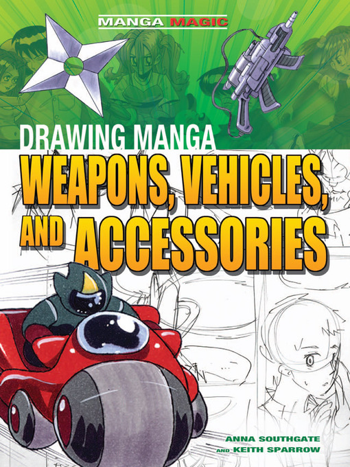 Title details for Drawing Manga Weapons, Vehicles, and Accessories by Anna Southgate - Available